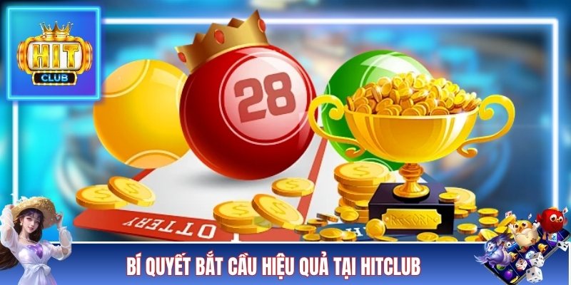 Bí quyết bắt cầu hiệu quả tại HITCLUB
