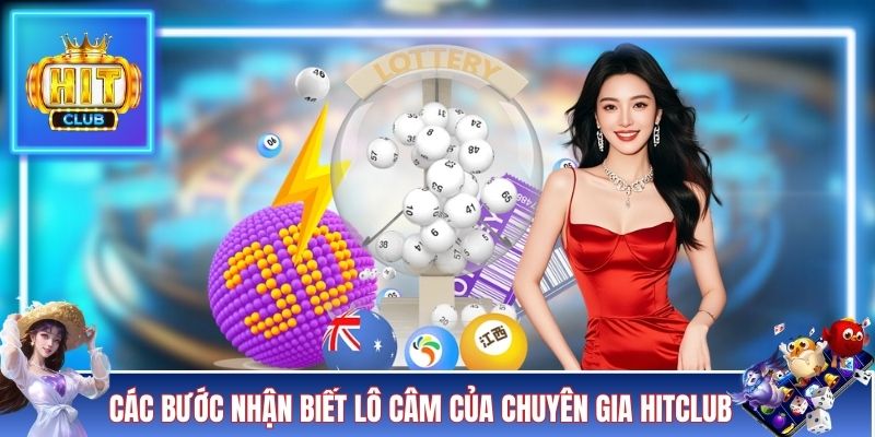 Các bước nhận biết lô câm của chuyên gia Hitclub
