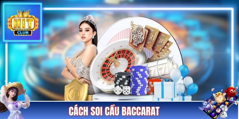 Cách Soi Cầu Baccarat - Bí Quyết Chinh Phục Tiền Thưởng