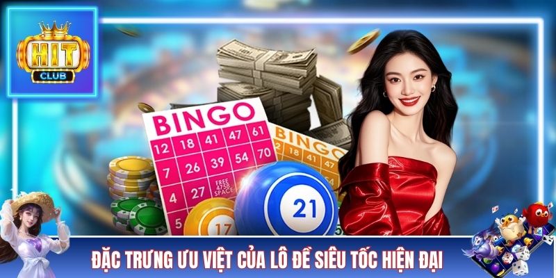 Đặc trưng ưu việt của lô đề siêu tốc hiện đại