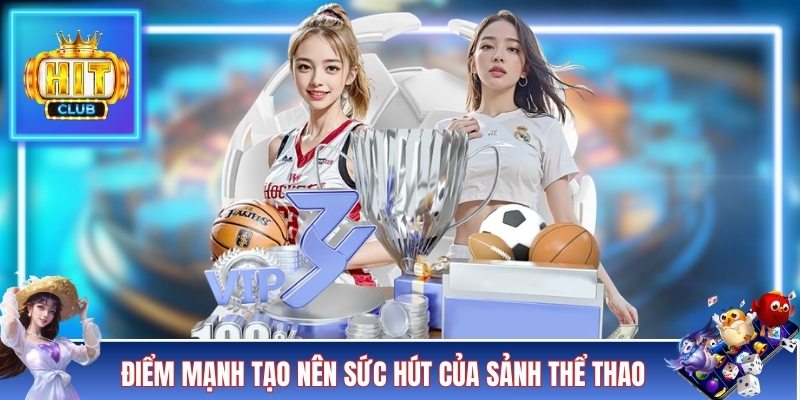 Điểm mạnh tạo nên sức hút của sảnh thể thao