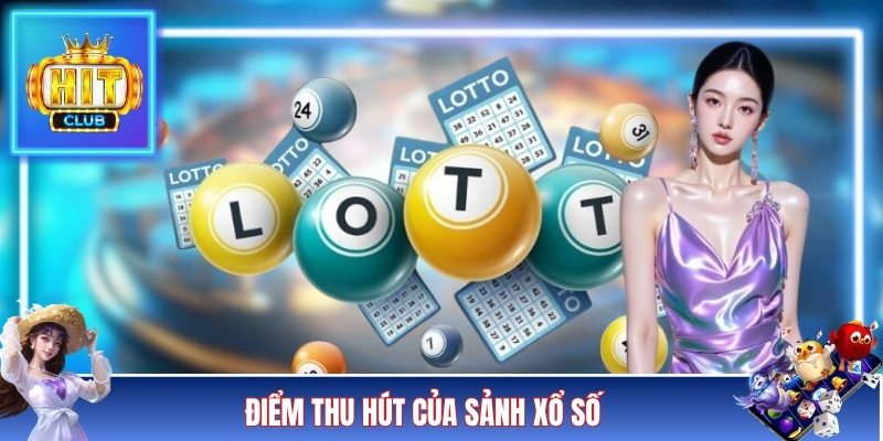 Điểm thu hút của sảnh xổ số