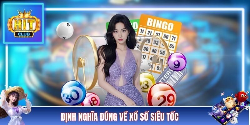 Định nghĩa dễ hiểu về xổ số siêu tốc