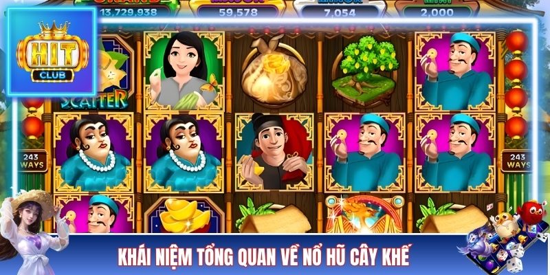 Khái niệm tổng quan về nổ hũ cây khế