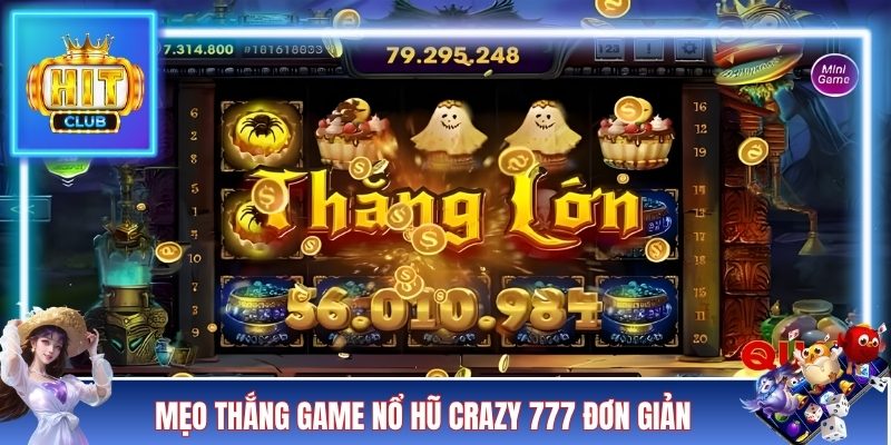 Mẹo thắng game nổ hũ Crazy 777 đơn giản nhất