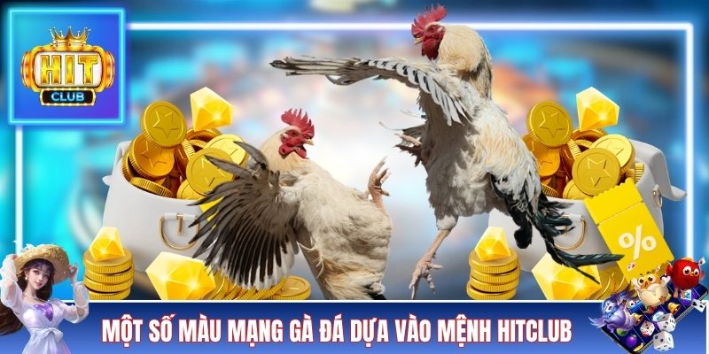 Một số màu mạng gà đá dựa vào mệnh Hitclub