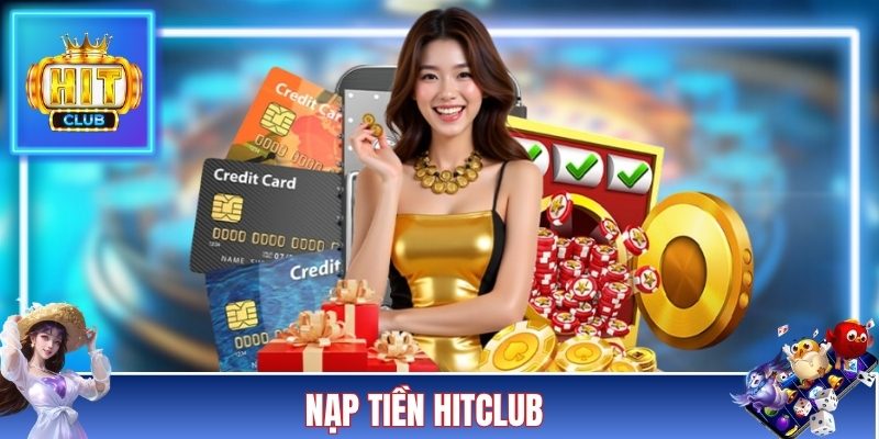 Hướng Dẫn Các Bước Nạp Tiền HITCLUB Chuẩn Chỉnh Cho Newbie