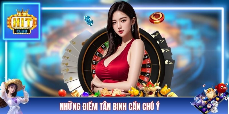 Những điểm tân binh cần chú ý