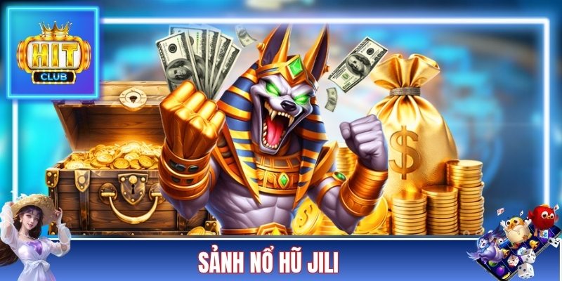 Sảnh Nổ Hũ JILI - Tham Gia Quay Hũ Trúng Thưởng Cực Khủng