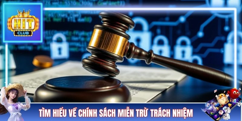 Tìm hiểu về chính sách miễn trừ trách nhiệm