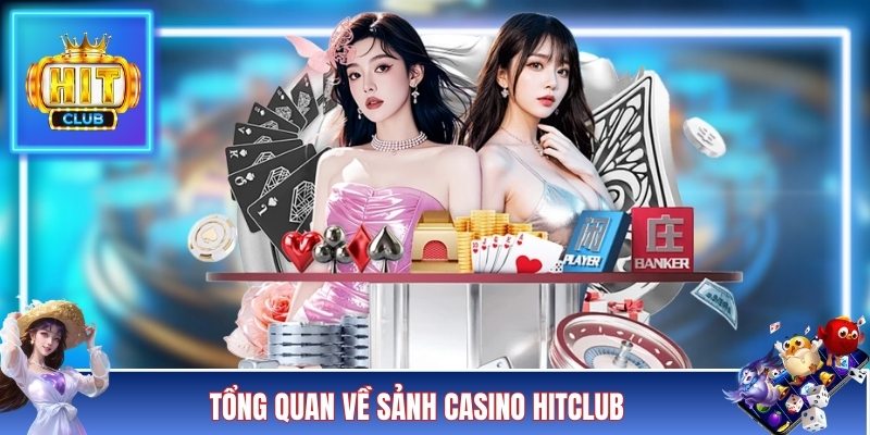Tìm hiểu về sảnh casino HITCLUB