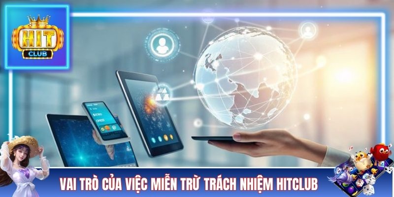 Vai trò của việc miễn trừ trách nhiệm Hitclub