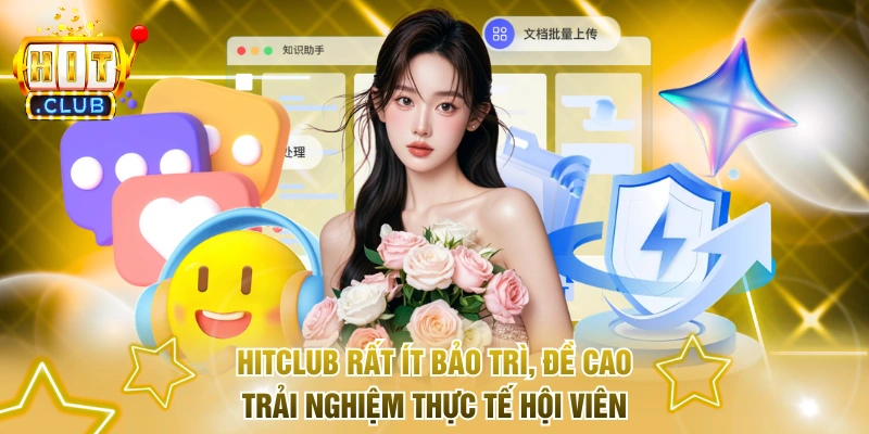 Hitclub rất ít bảo trì, đề cao trải nghiệm thực tế hội viên