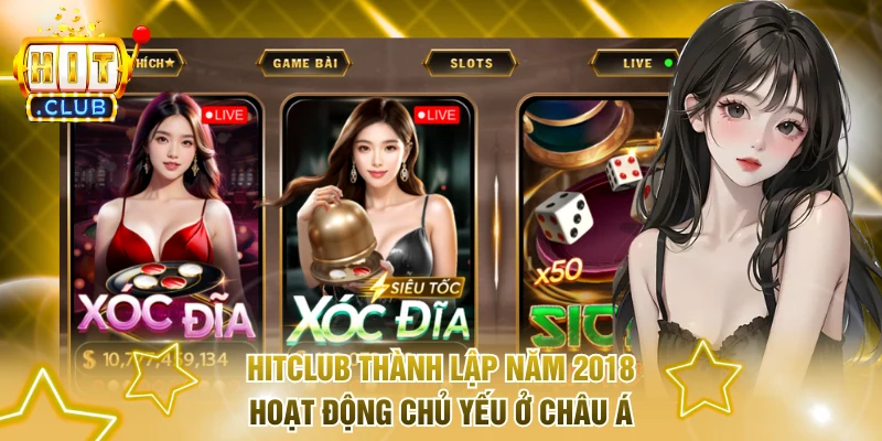 Hitclub thành lập năm 2018 hoạt động chủ yếu ở Châu Á